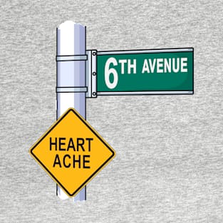 6th Avenue Heartache street sign T-Shirt